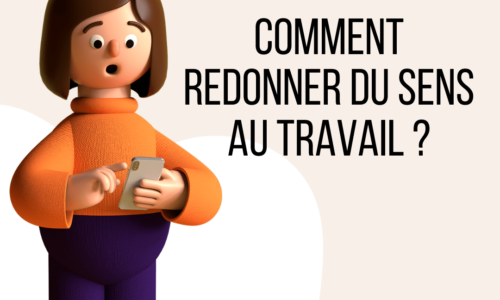 Comment redonner du sens au travail ?