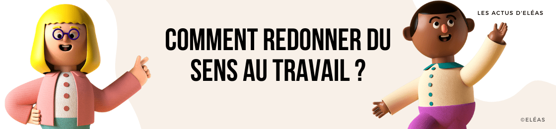 Comment redonner du sens au travail ?