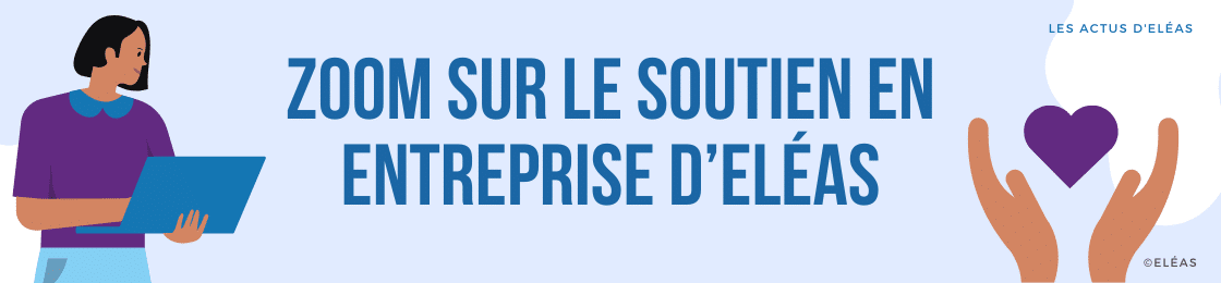 Zoom sur le soutien en entreprises d'Eléas