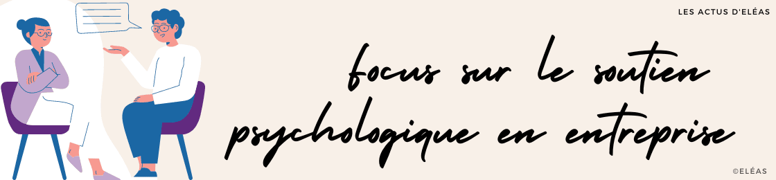 Soutien psychologique en entreprise : pour qui et pourquoi ?