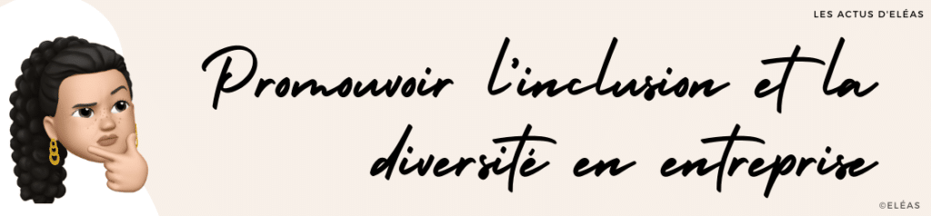 Diversité et inclusion - Eléas, cabinet de conseil et organisme de formation, expert dans les domaines de la QVCT, des RPS et de l’inclusion / diversité