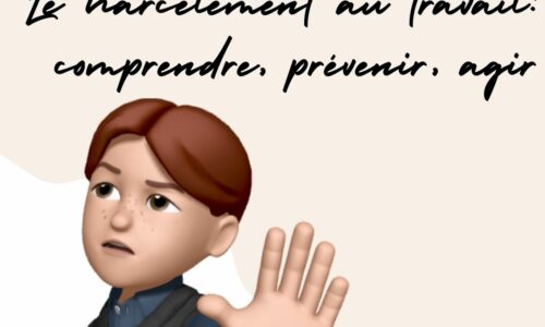 Le harcèlement au travail, 3 axes : comprendre, prévenir, agir