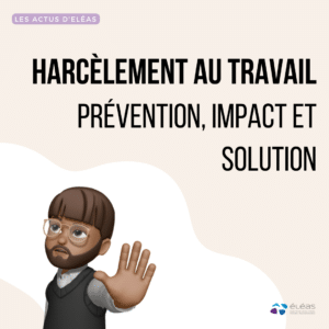 Illustration d'un article sur le Harcèlement au travail, sa prévention et les solutions, par le cabinet Eléas