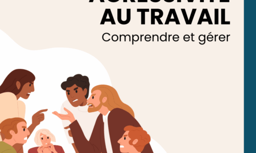 Comprendre et gérer l’agressivité au travail pour un environnement de travail paisible