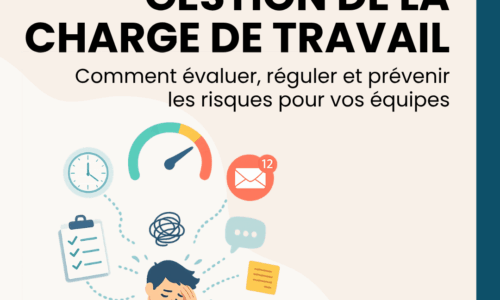 Gestion de la charge de travail : comment évaluer, réguler et prévenir les risques pour vos équipes