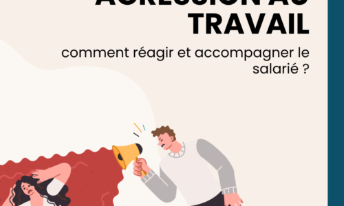 Agression sur le lieu de travail : comment réagir et accompagner le salarié ?