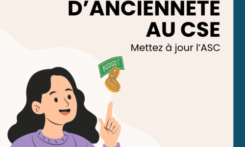 Condition d&rsquo;ancienneté au CSE : mettez à jour l&rsquo;ASC avant le 31 décembre 2026